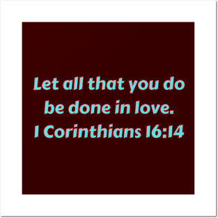 Bible Verse 1 Corinthians 16:14 Posters and Art